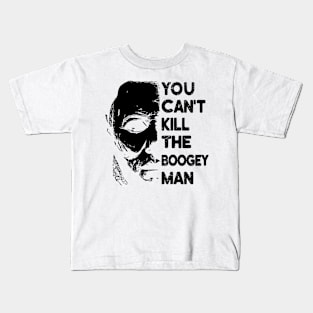 You Can't Kill the Boogey Man - Michael Myers Halloween Kids T-Shirt